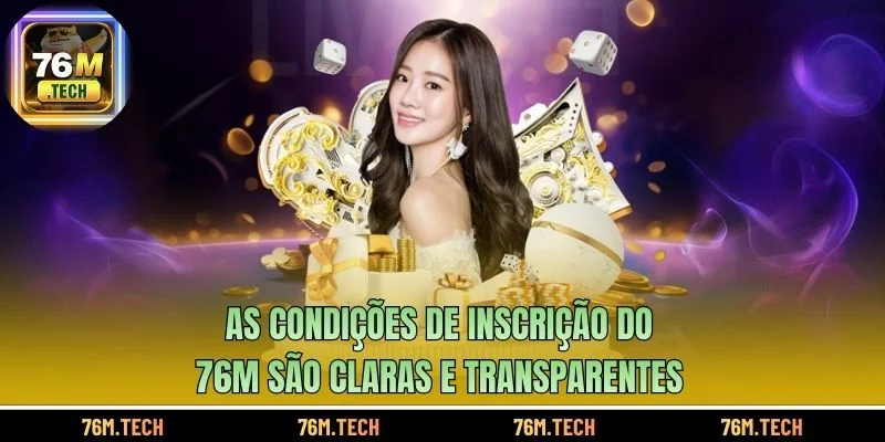 As condições de inscrição do 76M são claras e transparentes