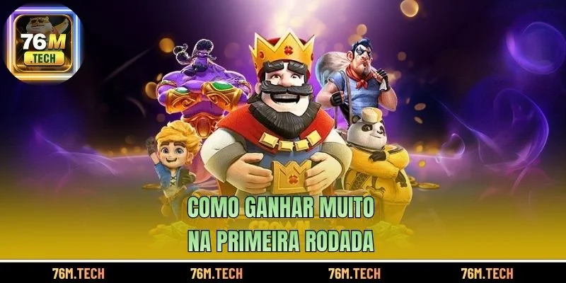 Como ganhar muito na primeira rodada