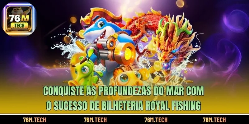 Conquiste as profundezas do mar com o sucesso de bilheteria Royal Fishing