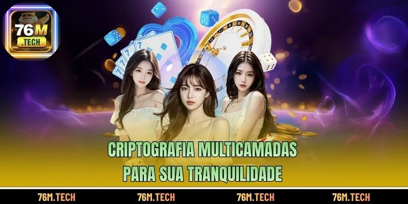 Criptografia multicamadas para sua tranquilidade