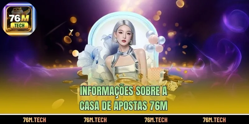 Informações sobre a casa de apostas 76m