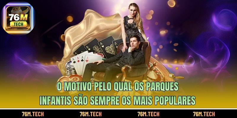 O motivo pelo qual os parques infantis são sempre os mais populares