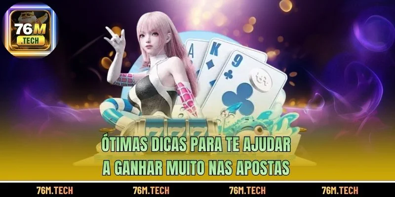 Ótimas dicas para te ajudar a ganhar muito nas apostas