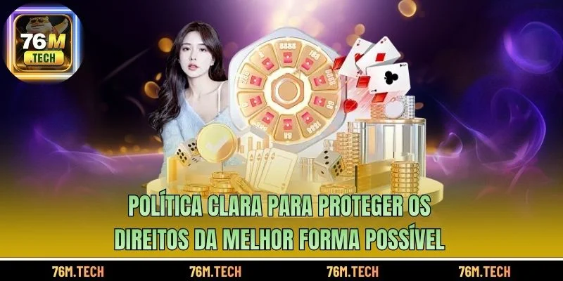 Política clara para proteger os direitos da melhor forma possível