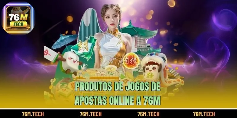 Produtos de jogos de apostas online a 76m