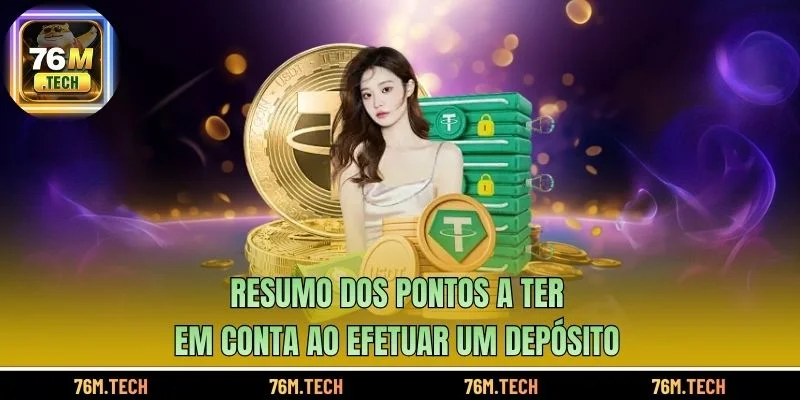 Resumo dos pontos a ter em conta ao efetuar um depósito