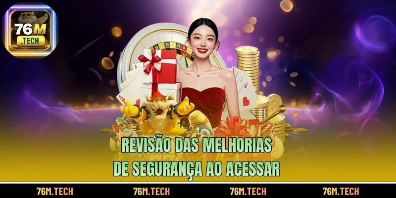 Revisão das melhorias de segurança ao acessar