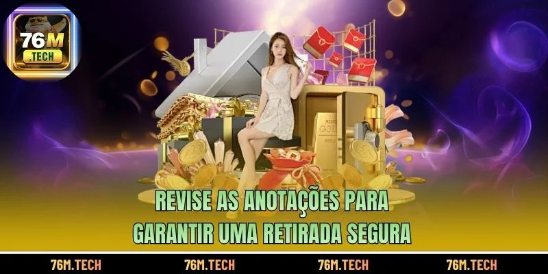 Revise as anotações para garantir uma retirada segura